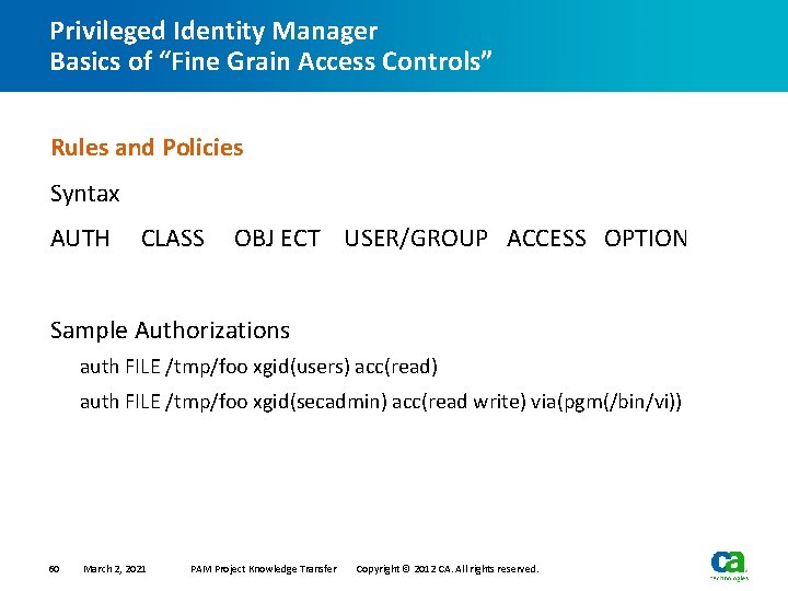 Privileged Identity Manager Basics of “Fine Grain Access Controls” Rules and Policies Syntax AUTH