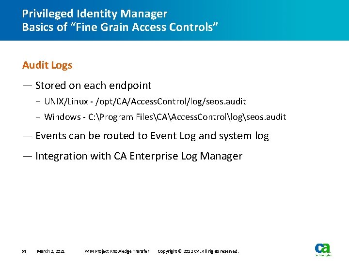 Privileged Identity Manager Basics of “Fine Grain Access Controls” Audit Logs — Stored on