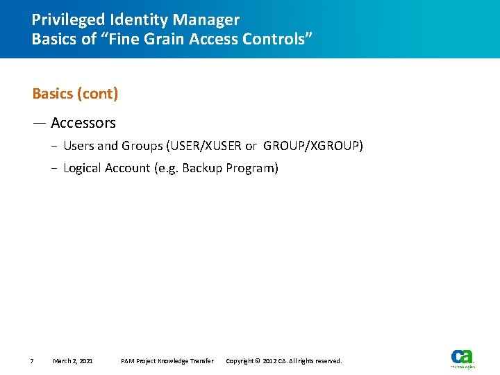 Privileged Identity Manager Basics of “Fine Grain Access Controls” Basics (cont) — Accessors −