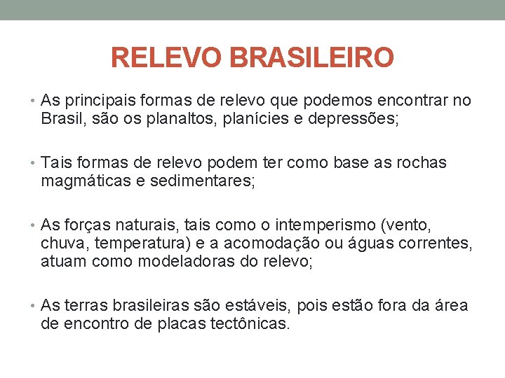 RELEVO BRASILEIRO • As principais formas de relevo que podemos encontrar no Brasil, são