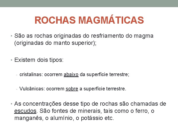 ROCHAS MAGMÁTICAS • São as rochas originadas do resfriamento do magma (originadas do manto