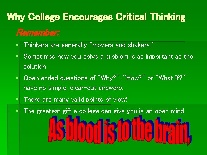 Why College Encourages Critical Thinking Remember: § Thinkers are generally “movers and shakers. ”