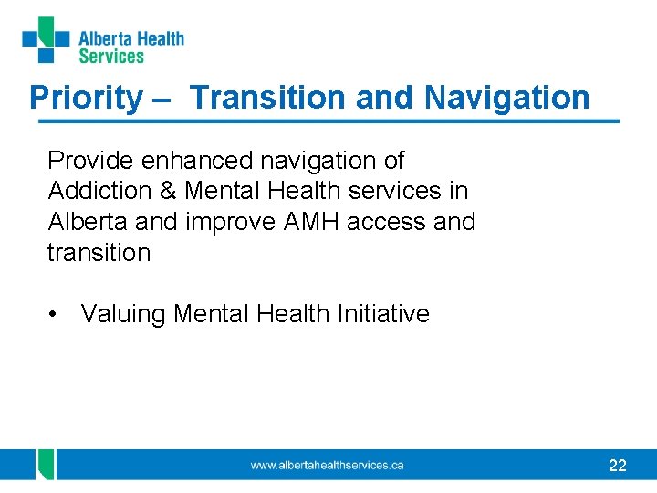 Priority – Transition and Navigation Provide enhanced navigation of Addiction & Mental Health services