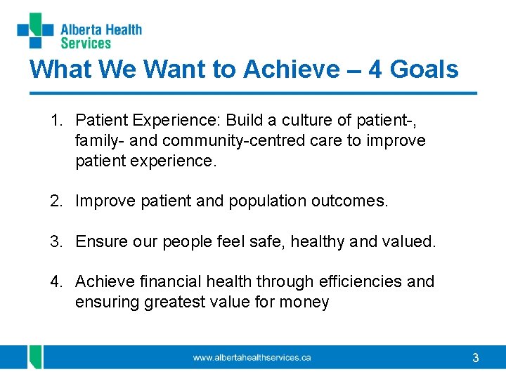 What We Want to Achieve – 4 Goals 1. Patient Experience: Build a culture