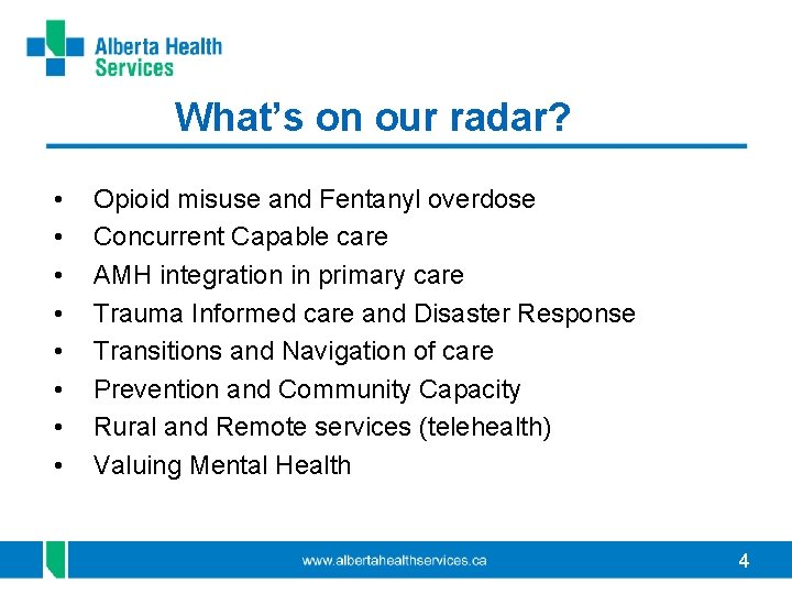 What’s on our radar? • • Opioid misuse and Fentanyl overdose Concurrent Capable care