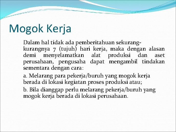 Mogok Kerja Dalam hal tidak ada pemberitahuan sekurangnya 7 (tujuh) hari kerja, maka dengan