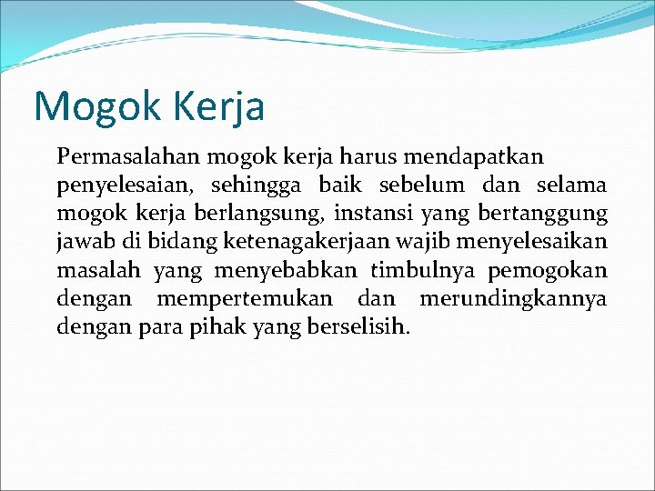 Mogok Kerja Permasalahan mogok kerja harus mendapatkan penyelesaian, sehingga baik sebelum dan selama mogok