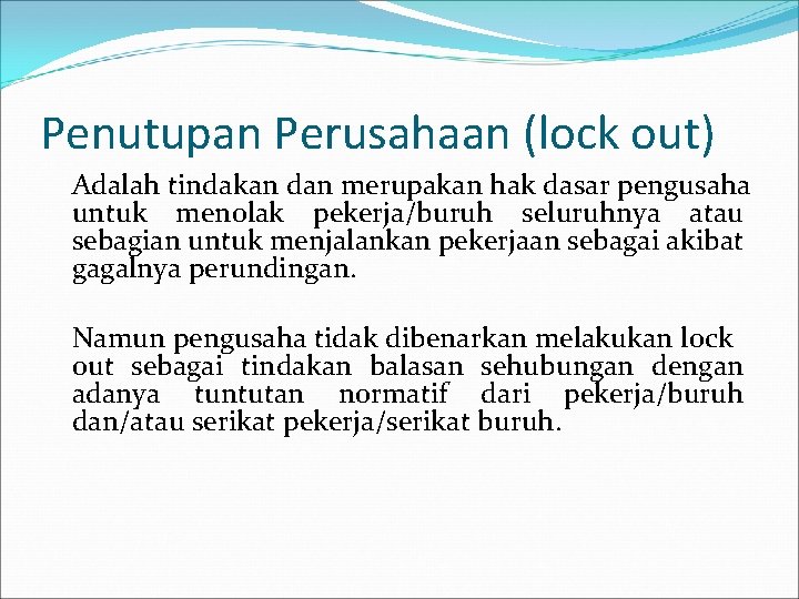 Penutupan Perusahaan (lock out) Adalah tindakan dan merupakan hak dasar pengusaha untuk menolak pekerja/buruh