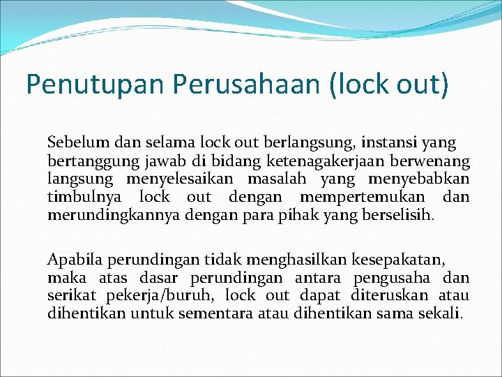 Penutupan Perusahaan (lock out) Sebelum dan selama lock out berlangsung, instansi yang bertanggung jawab