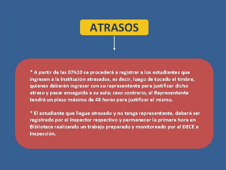 ATRASOS * A partir de las 07 h 10 se procederá a registrar a