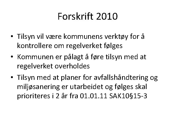 Forskrift 2010 • Tilsyn vil være kommunens verktøy for å kontrollere om regelverket følges