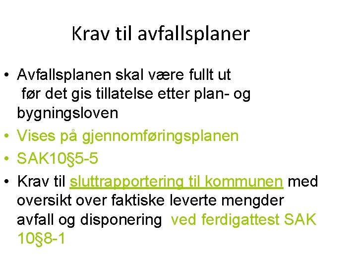 Krav til avfallsplaner • Avfallsplanen skal være fullt ut før det gis tillatelse etter