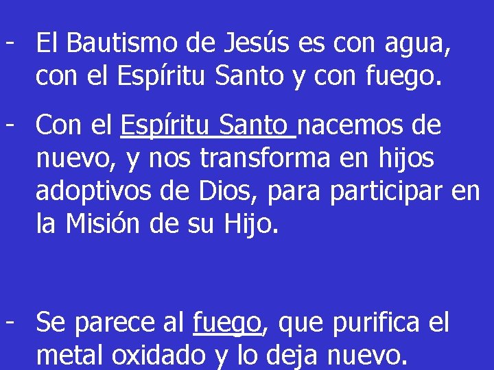 - El Bautismo de Jesús es con agua, con el Espíritu Santo y con