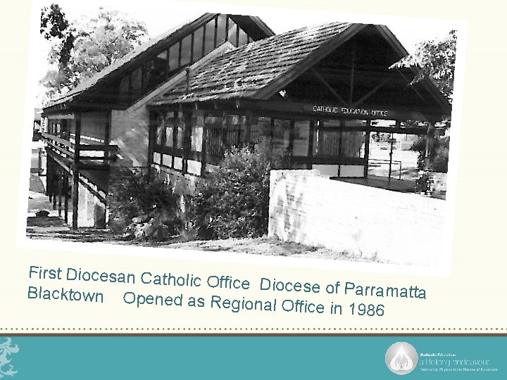 First Diocesan Catholi c Office Diocese of P arramatta Blacktown Opened a s Regional