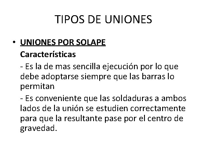 TIPOS DE UNIONES • UNIONES POR SOLAPE Características - Es la de mas sencilla