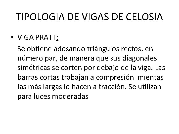 TIPOLOGIA DE VIGAS DE CELOSIA • VIGA PRATT: Se obtiene adosando triángulos rectos, en