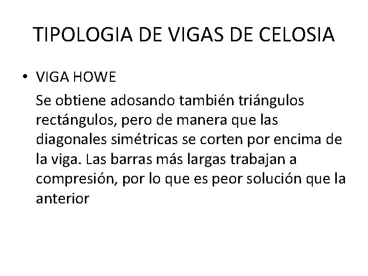 TIPOLOGIA DE VIGAS DE CELOSIA • VIGA HOWE Se obtiene adosando también triángulos rectángulos,