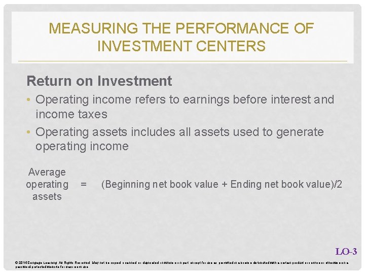 MEASURING THE PERFORMANCE OF INVESTMENT CENTERS Return on Investment • Operating income refers to MEASURING THE PERFORMANCE OF INVESTMENT CENTERS Return on Investment • Operating income refers to