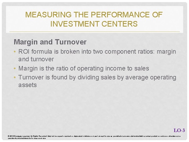 MEASURING THE PERFORMANCE OF INVESTMENT CENTERS Margin and Turnover • ROI formula is broken MEASURING THE PERFORMANCE OF INVESTMENT CENTERS Margin and Turnover • ROI formula is broken