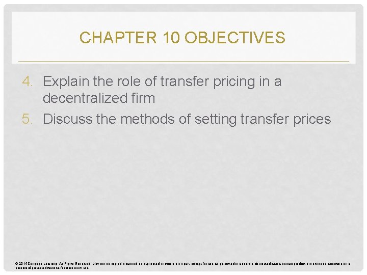 CHAPTER 10 OBJECTIVES 4. Explain the role of transfer pricing in a decentralized firm CHAPTER 10 OBJECTIVES 4. Explain the role of transfer pricing in a decentralized firm