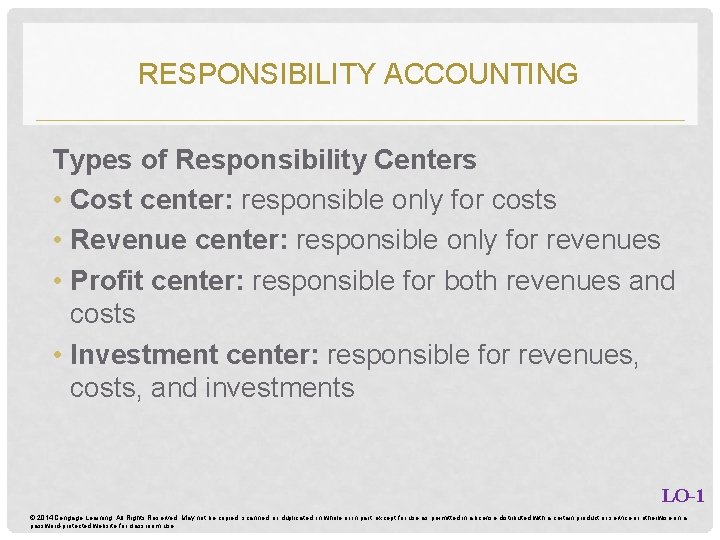 RESPONSIBILITY ACCOUNTING Types of Responsibility Centers • Cost center: responsible only for costs • RESPONSIBILITY ACCOUNTING Types of Responsibility Centers • Cost center: responsible only for costs •