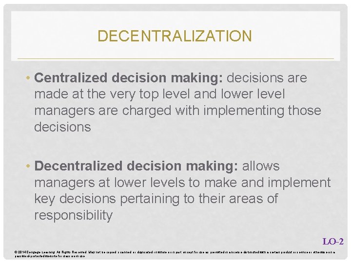 DECENTRALIZATION • Centralized decision making: decisions are made at the very top level and DECENTRALIZATION • Centralized decision making: decisions are made at the very top level and