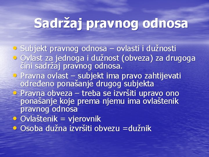 Sadržaj pravnog odnosa • Subjekt pravnog odnosa – ovlasti i dužnosti • Ovlast za