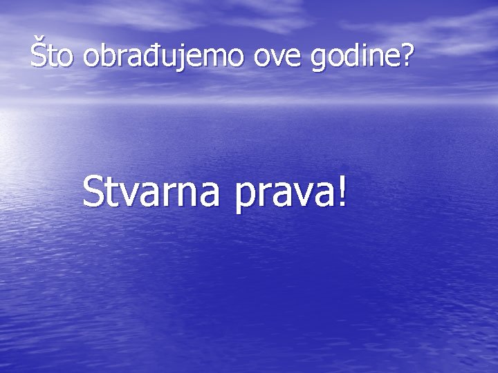 Što obrađujemo ove godine? Stvarna prava! 