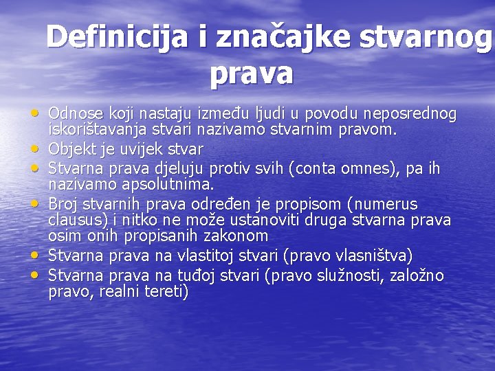 Definicija i značajke stvarnog prava • Odnose koji nastaju između ljudi u povodu neposrednog