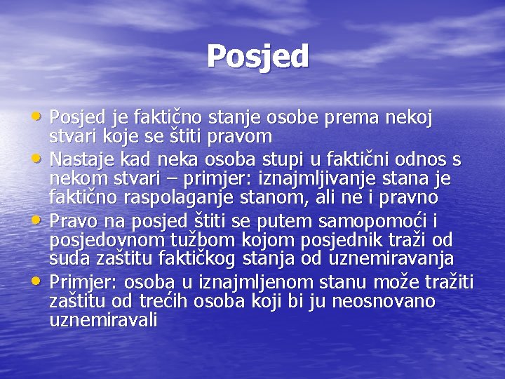 Posjed • Posjed je faktično stanje osobe prema nekoj • • • stvari koje