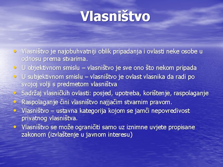 Vlasništvo • Vlasništvo je najobuhvatniji oblik pripadanja i ovlasti neke osobe u • •