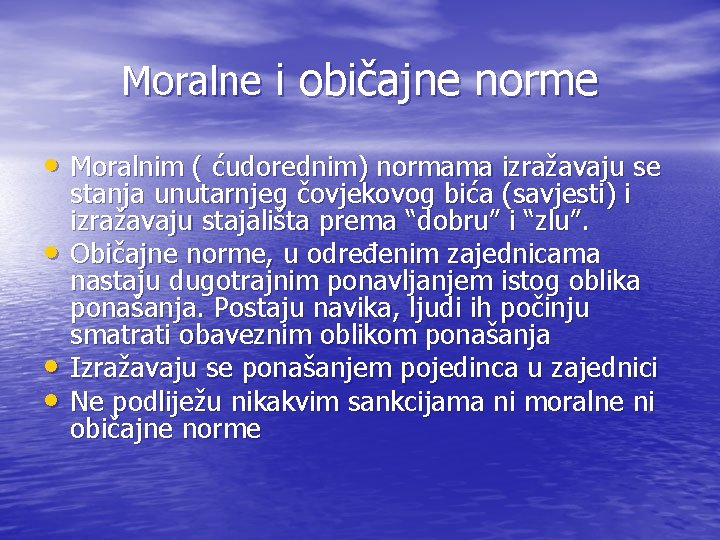 Moralne i običajne norme • Moralnim ( ćudorednim) normama izražavaju se • • •