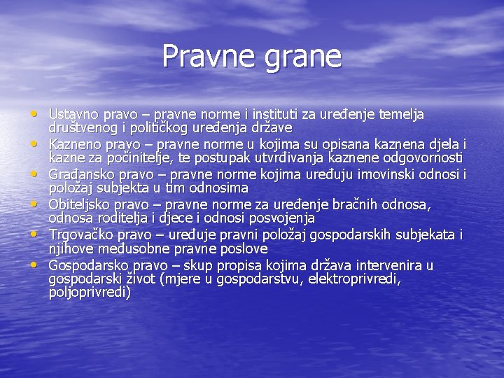 Pravne grane • Ustavno pravo – pravne norme i instituti za uređenje temelja •