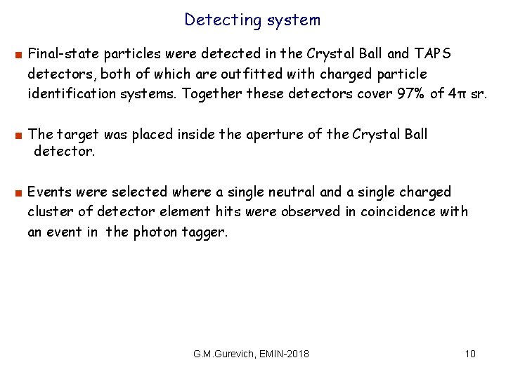 Detecting system ■ Final-state particles were detected in the Crystal Ball and TAPS detectors,