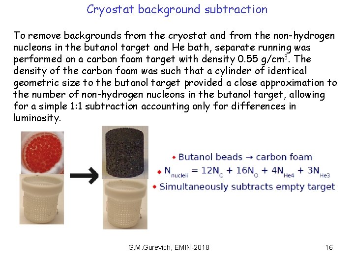 Cryostat background subtraction To remove backgrounds from the cryostat and from the non-hydrogen nucleons