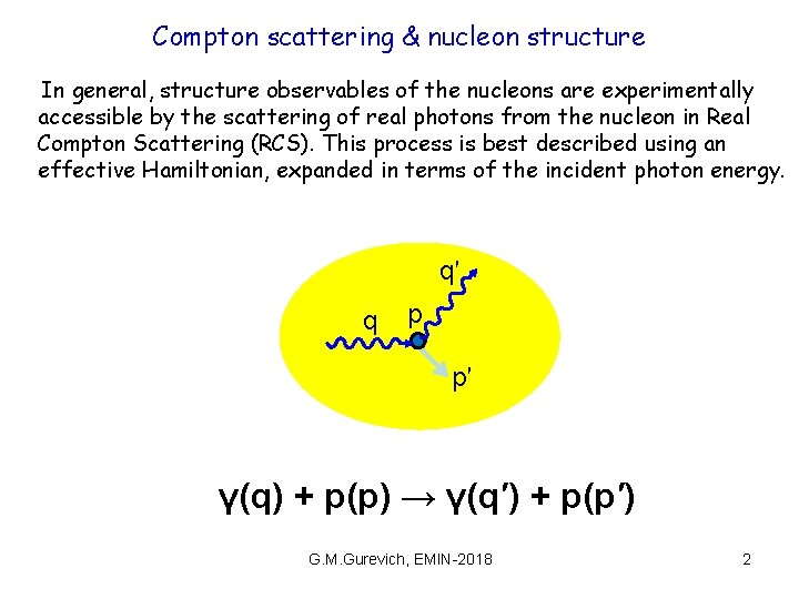 Compton scattering & nucleon structure In general, structure observables of the nucleons are experimentally