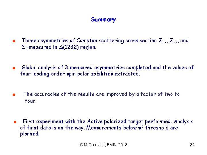 Summary ■ Three asymmetries of Compton scattering cross section Σ 2 x, Σ 2