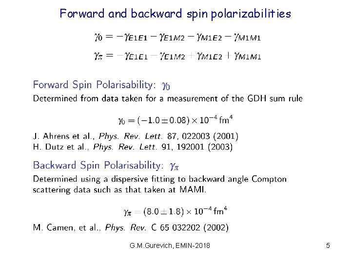 Forward and backward spin polarizabilities G. M. Gurevich, EMIN-2018 5 