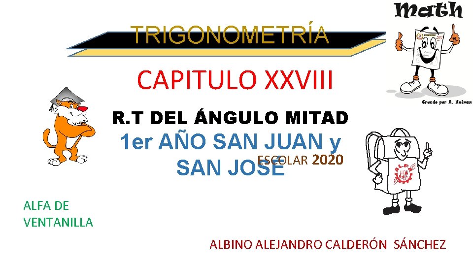 TRIGONOMETRÍA CAPITULO XXVIII R. T DEL ÁNGULO MITAD 1 er AÑO SAN JUAN y