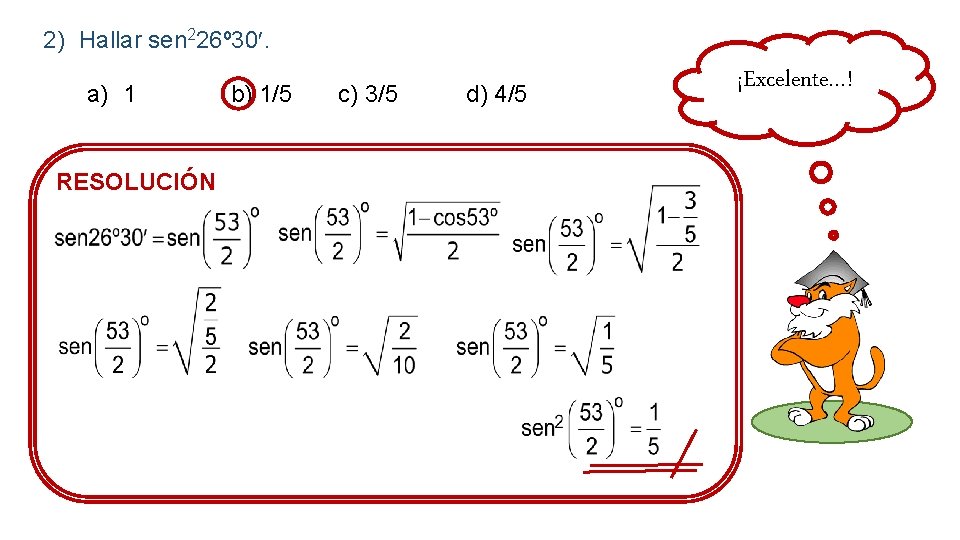 2) Hallar sen 226º 30. a) 1 RESOLUCIÓN b) 1/5 c) 3/5 d) 4/5