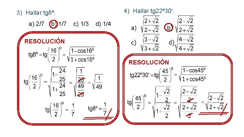 4) Hallar tg 22º 30. 3) Hallar tg 8º. a) 2/7 b) 1/7 RESOLUCIÓN