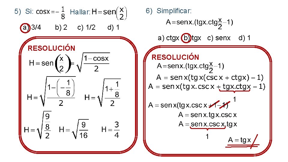 5) Si: a) 3/4 6) Simplificar: Hallar: b) 2 c) 1/2 d) 1 a)