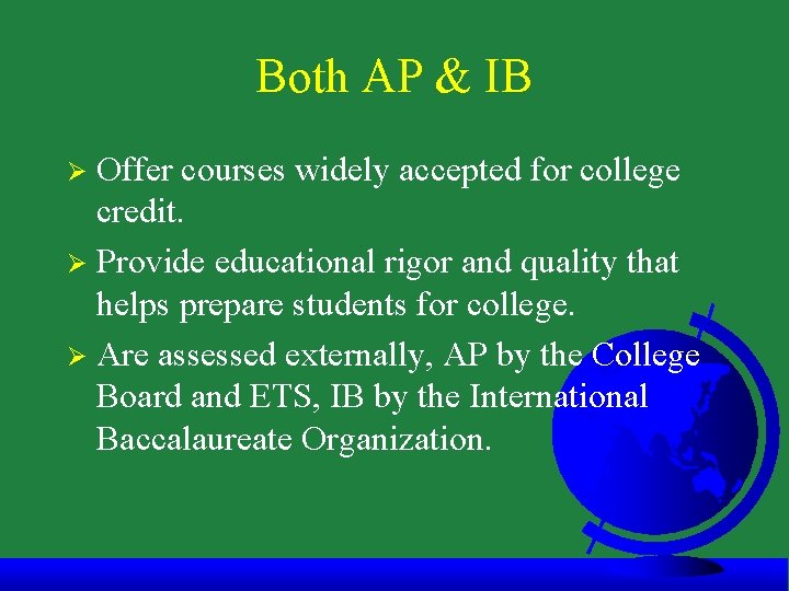 Both AP & IB Offer courses widely accepted for college credit. Ø Provide educational