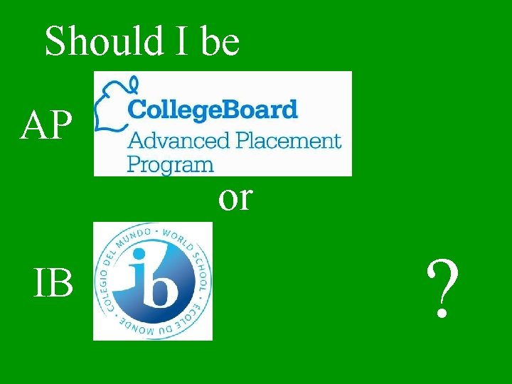 Should I be AP or IB ? 