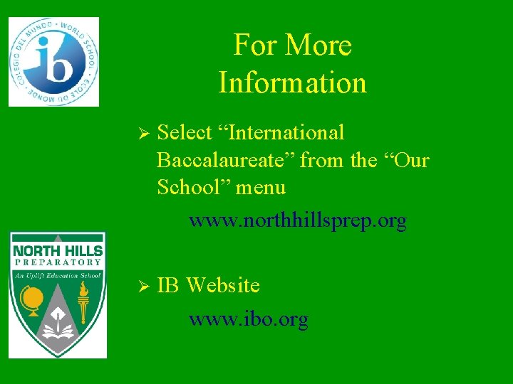 For More Information Ø Select “International Baccalaureate” from the “Our School” menu www. northhillsprep.