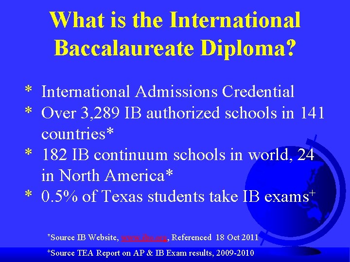 What is the International Baccalaureate Diploma? * International Admissions Credential * Over 3, 289