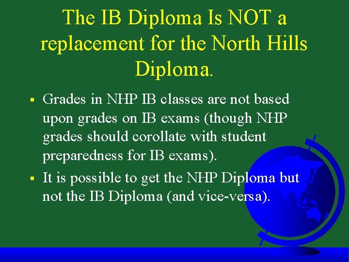 The IB Diploma Is NOT a replacement for the North Hills Diploma. § §