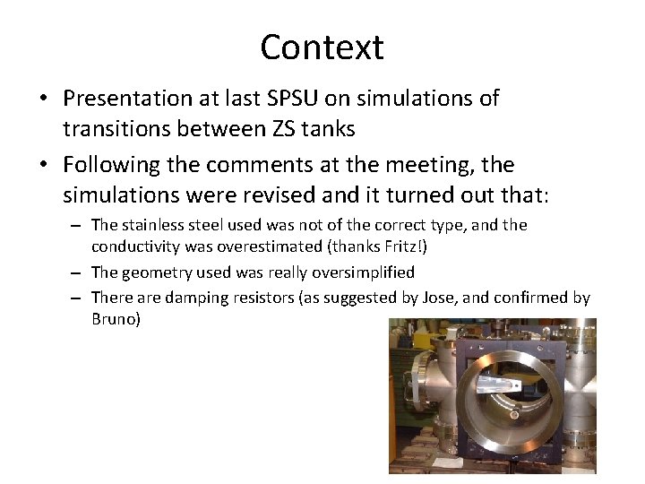 Context • Presentation at last SPSU on simulations of transitions between ZS tanks •