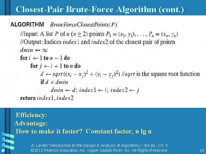 Closest-Pair Brute-Force Algorithm (cont. ) Efficiency: Advantage: How to make it faster? Constant factor,