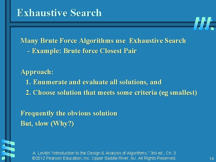 Exhaustive Search Many Brute Force Algorithms use Exhaustive Search - Example: Brute force Closest